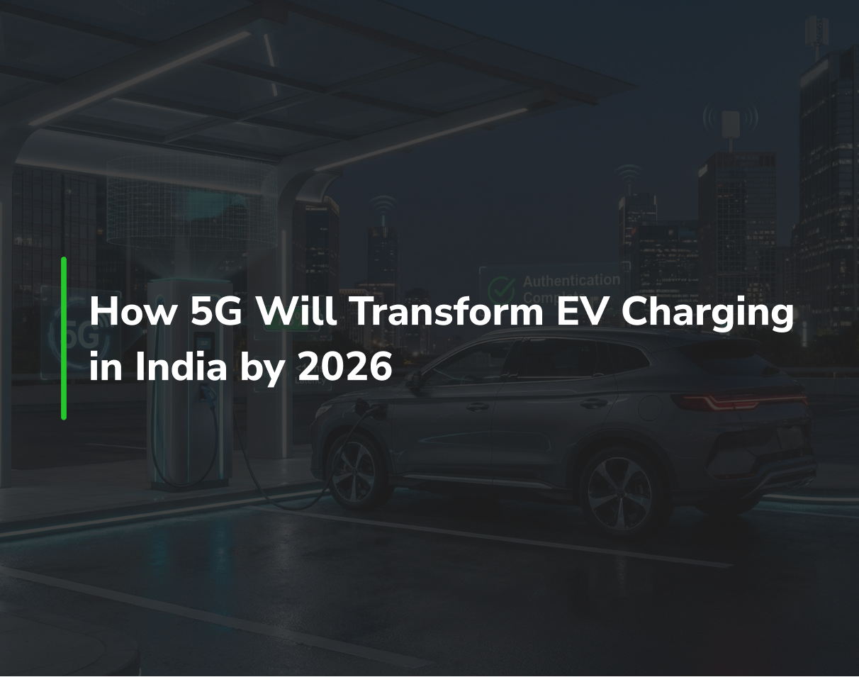 How 5G Will Transform EV Charging in India by 2026 